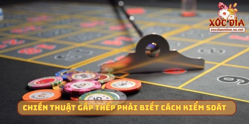 Chiến thuật gấp thếp phải biết cách kiểm soát