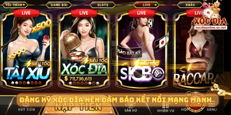 Đăng ký Xóc Đĩa nên đảm bảo kết nối mạng mạnh