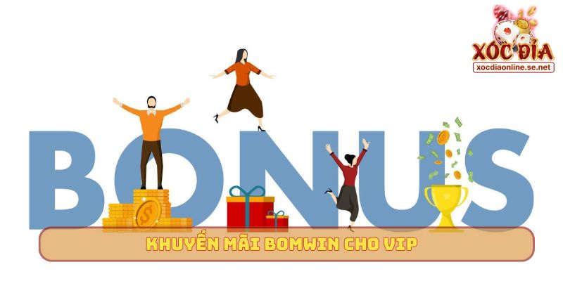 Khuyến mãi Bomwin cho VIP
