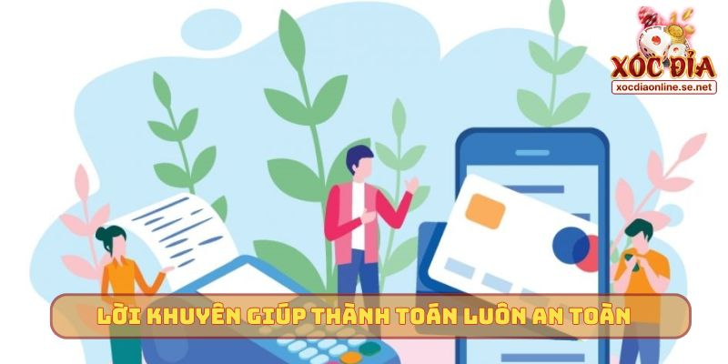 Lời khuyên giúp thành toán luôn an toàn
