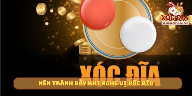Nên tránh bẫy khi nghe vị Xóc Đĩa