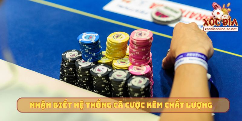 Chơi có trách nhiệm - Nhận biết hệ thống cá cược kém chất lượng