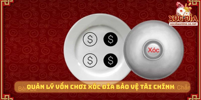 Quản lý vốn chơi Xóc Đĩa bảo vệ tài chính